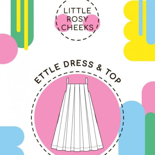 Little Rosy Cheeks Paper Sewing Pattern Ettle Dress & Top